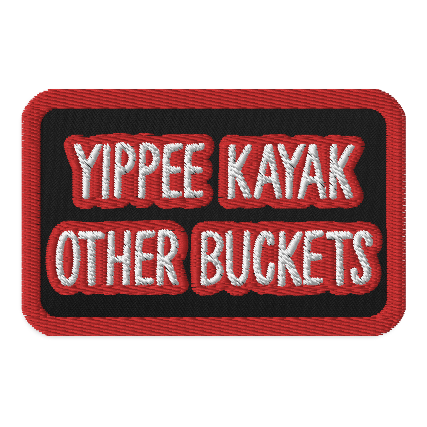 Yippee Kayak Other Buckets Embroidered patch