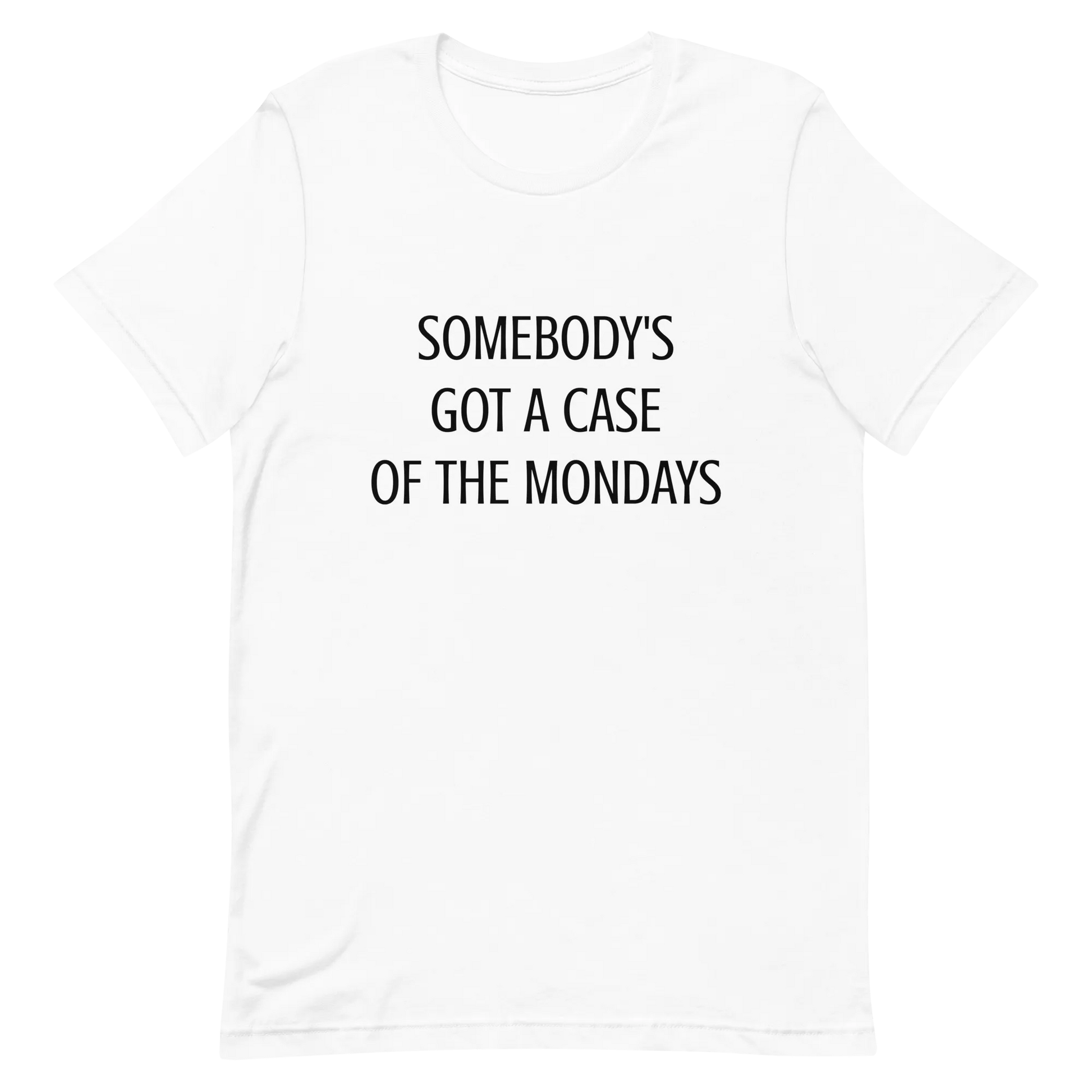 Somebody's Got a Case of the Mondays Tee in White flatlay