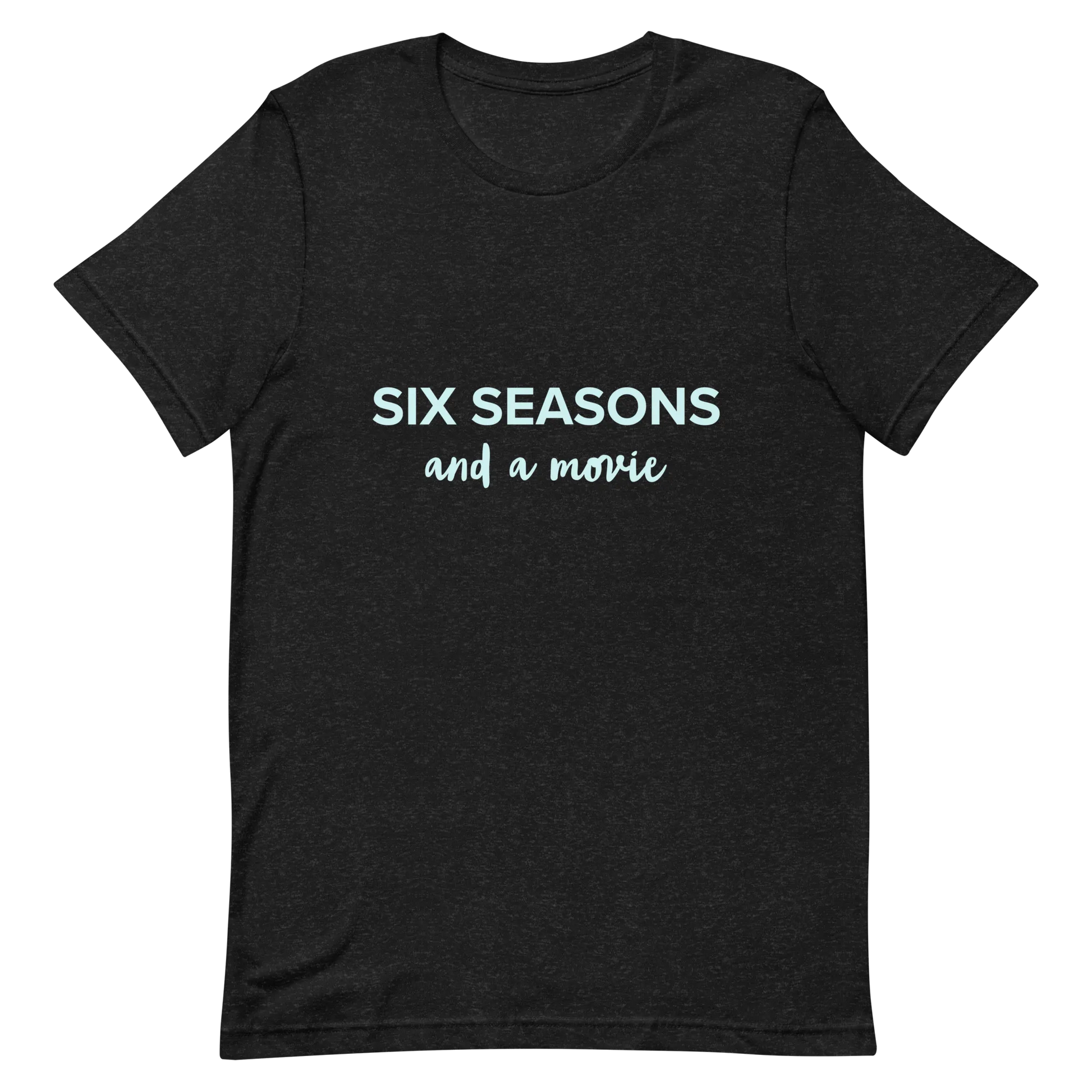 Six Seasons and a Movie Tee in Black Heather flatlay