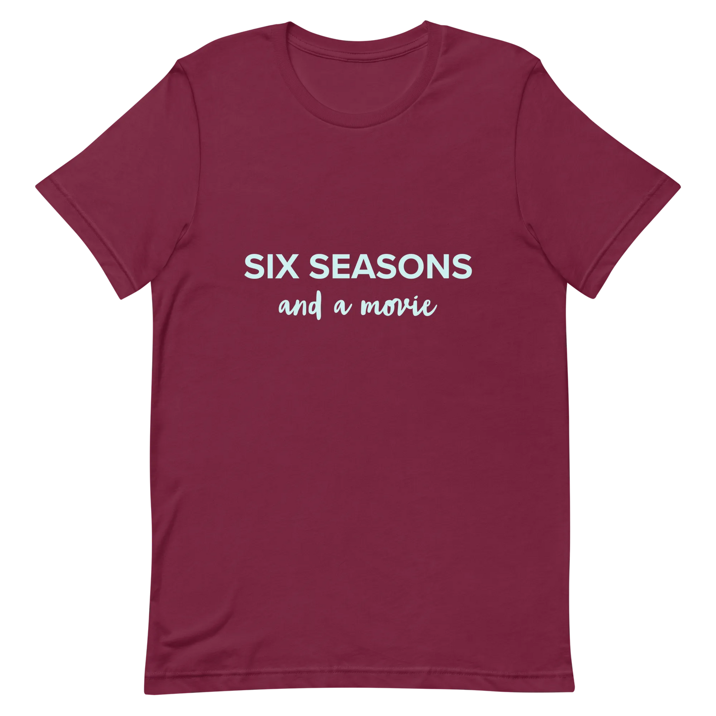 Six Seasons and a Movie Tee in Maroon flatlay